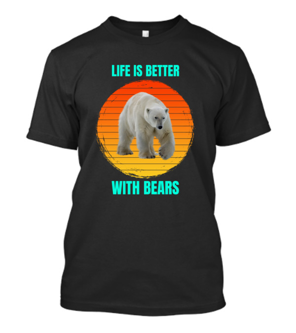 Life Is Better With Bears Polar Bear Sunburst T-Shirt