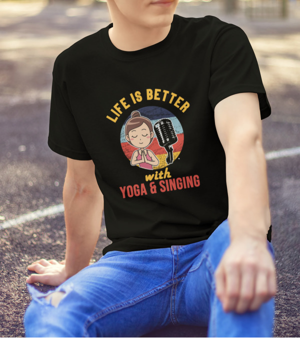 Life Is Better With Yoga And Singing Microphone Meditation T-Shirt
