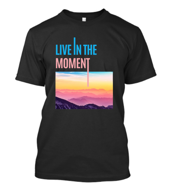 LIVE IN THE MOMENT Sunset Mountain Landscape T-Shirt