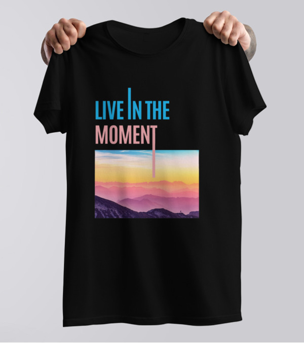 LIVE IN THE MOMENT Sunset Mountain Landscape T-Shirt