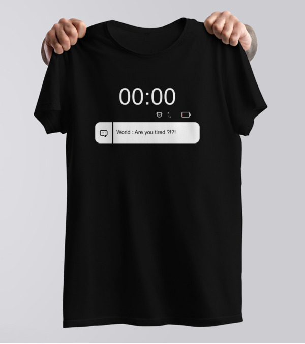 World Are You Tired Massage Zero O'Clock Alarm Message T-Shirt