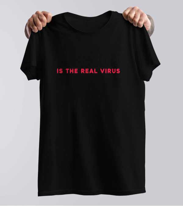 THE MEDIA IS THE REAL VIRUS T-Shirt
