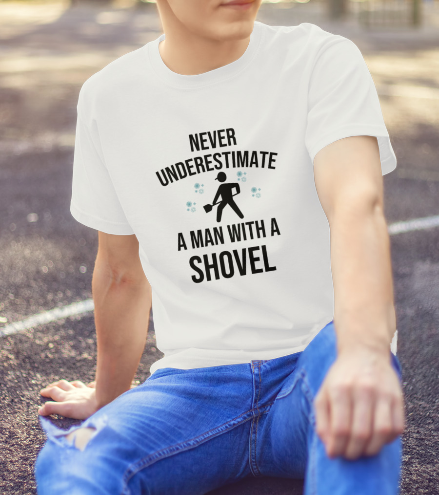 Never Underestimate A Man With A Shovel Snowflakes T-Shirt