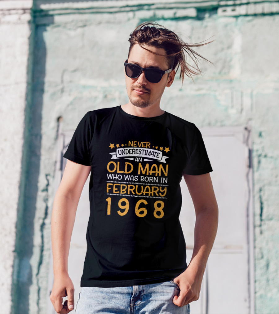 Never Underestimate An Old Man Who Was Born In February 1968 T-Shirt
