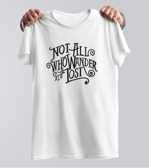 Not All Who Wander Are Lost T-Shirt
