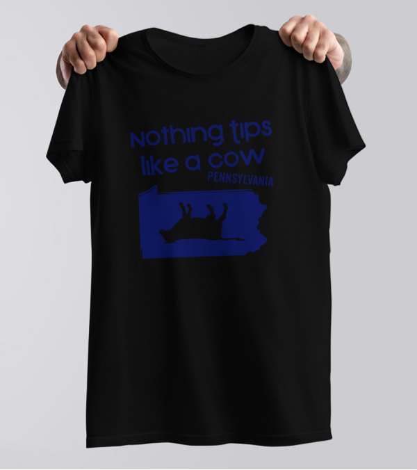 Nothing Tips Like A Cow Pennsylvania Text With Upside-Down Cow Map T-Shirt