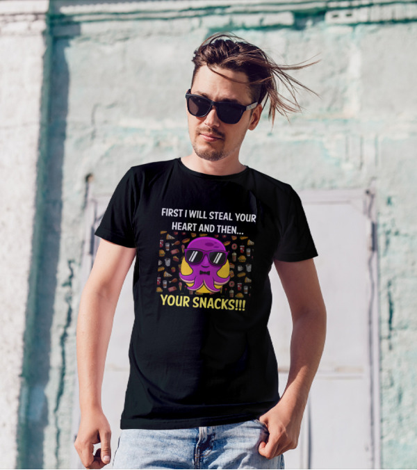First I Will Steal Your Heart And Then Your Snacks Octopus T-Shirt