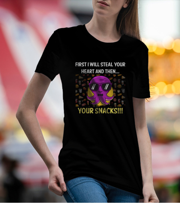 First I Will Steal Your Heart And Then Your Snacks Octopus T-Shirt