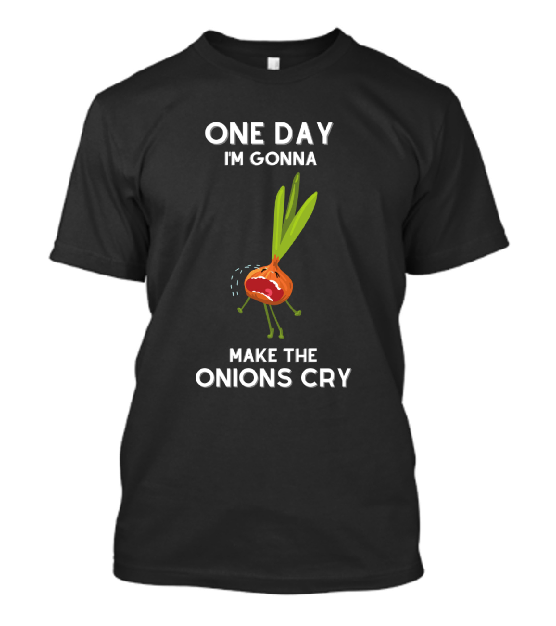 One Day I'm Gonna Make The Onions Cry Sarcastic Say Funny哭 T-Shirt