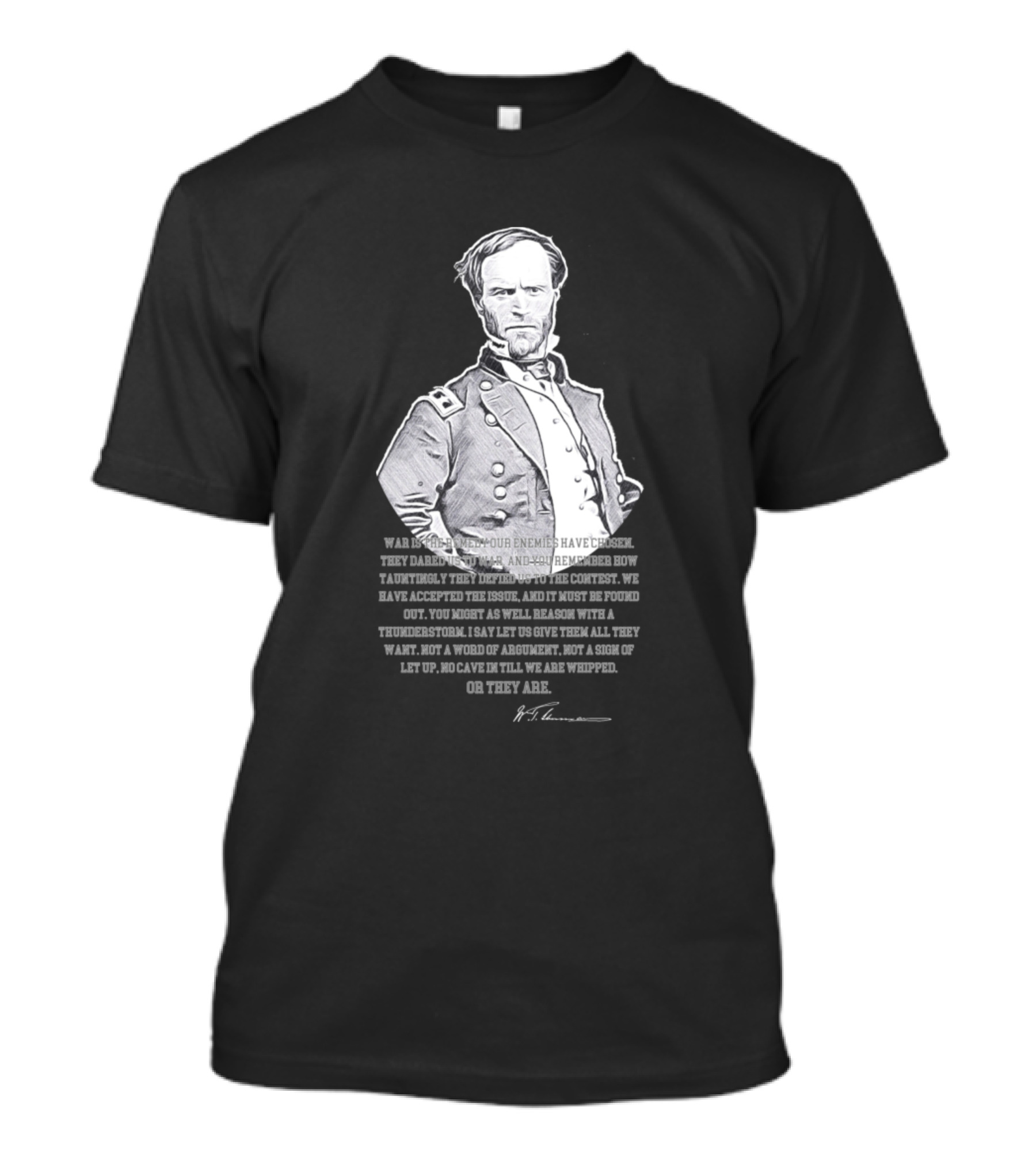 War Quote By Military Figure With Or They Are Text T-Shirt