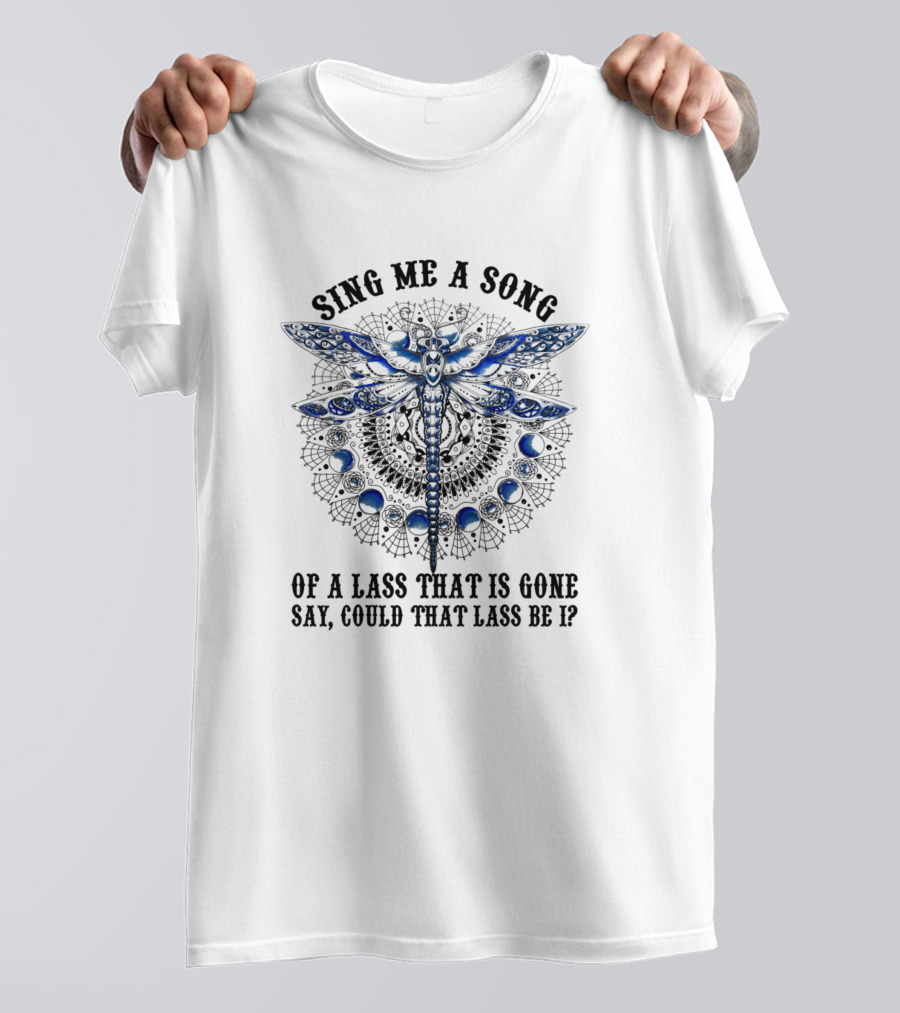 Outlander Sing Me A Song Of A Lass That Is Gone Say Could That Lass Be I Dragonfly T-Shirt