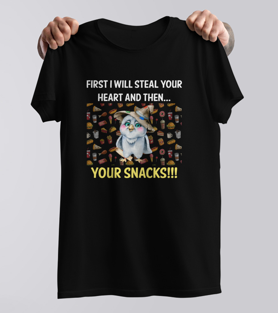 First I Will Steal Your Heart And Then Your Snacks Owl Eating Junk Food T-Shirt