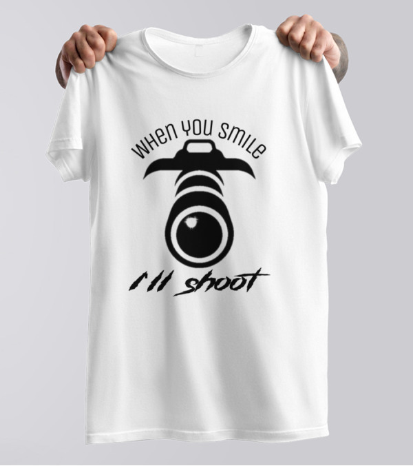 When You Smile I'll Shoot T-Shirt