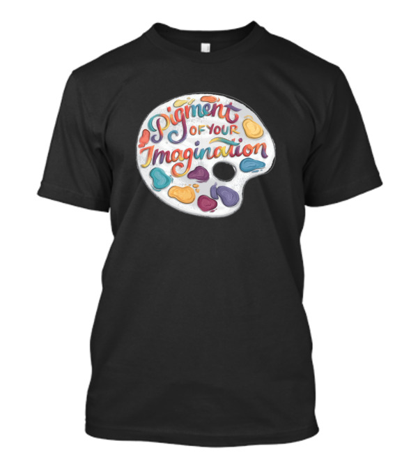 Pigment Of Your Imagination Colorful Paint Palette T-Shirt