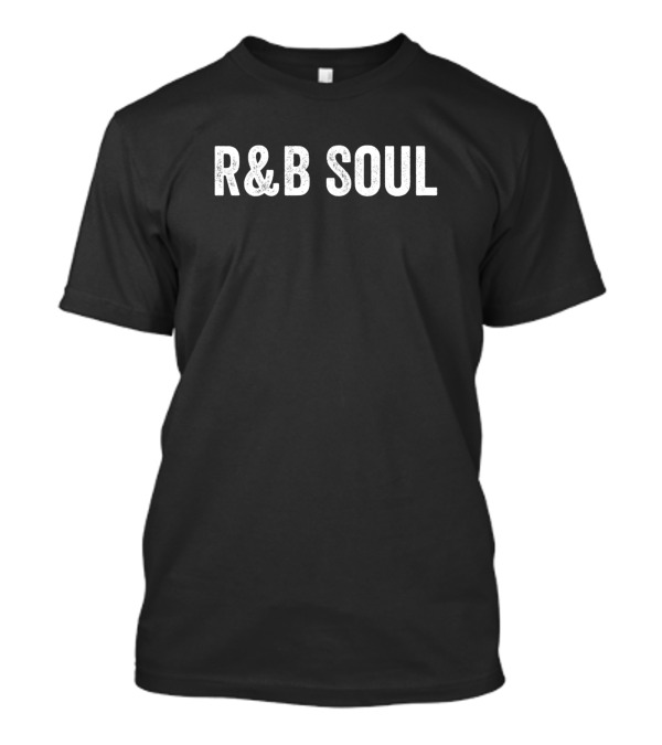 R And B Soul T-Shirt