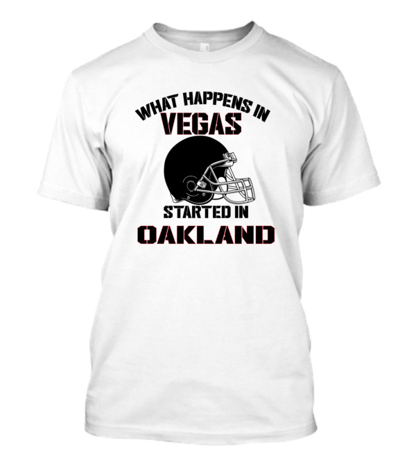 What Happens In Vegas Started In Oakland Raiders Football T-Shirt