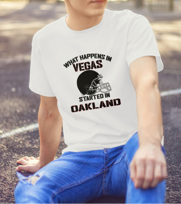 What Happens In Vegas Started In Oakland Raiders Football T-Shirt