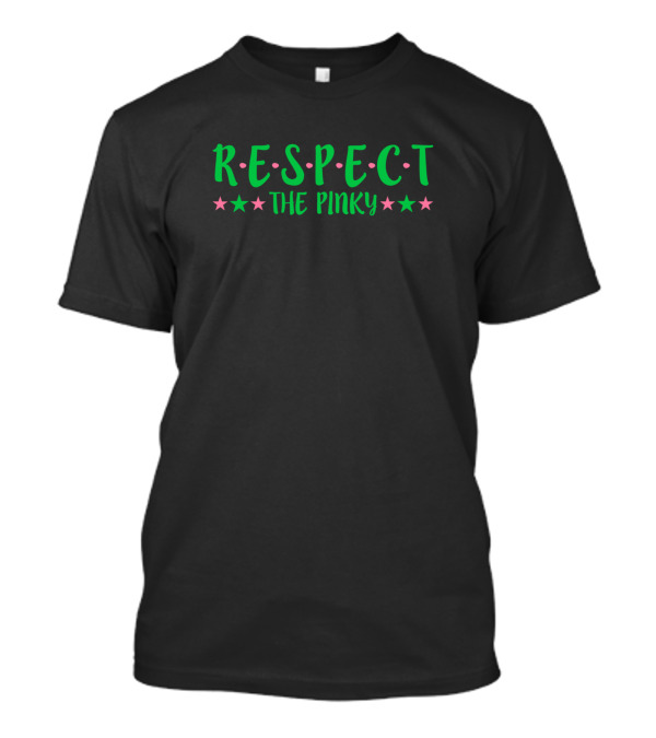 Respect The Pinky Aka Alpha Girl Pink And Green Ak T-Shirt