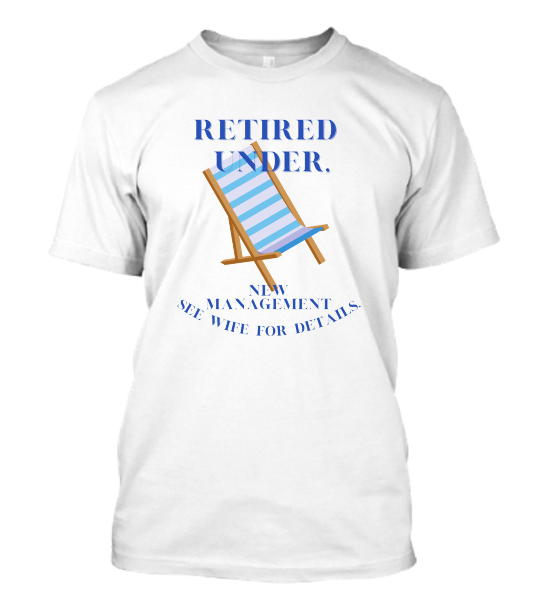 Retired Under New Management See Wife For Details Deck Chair T-Shirt
