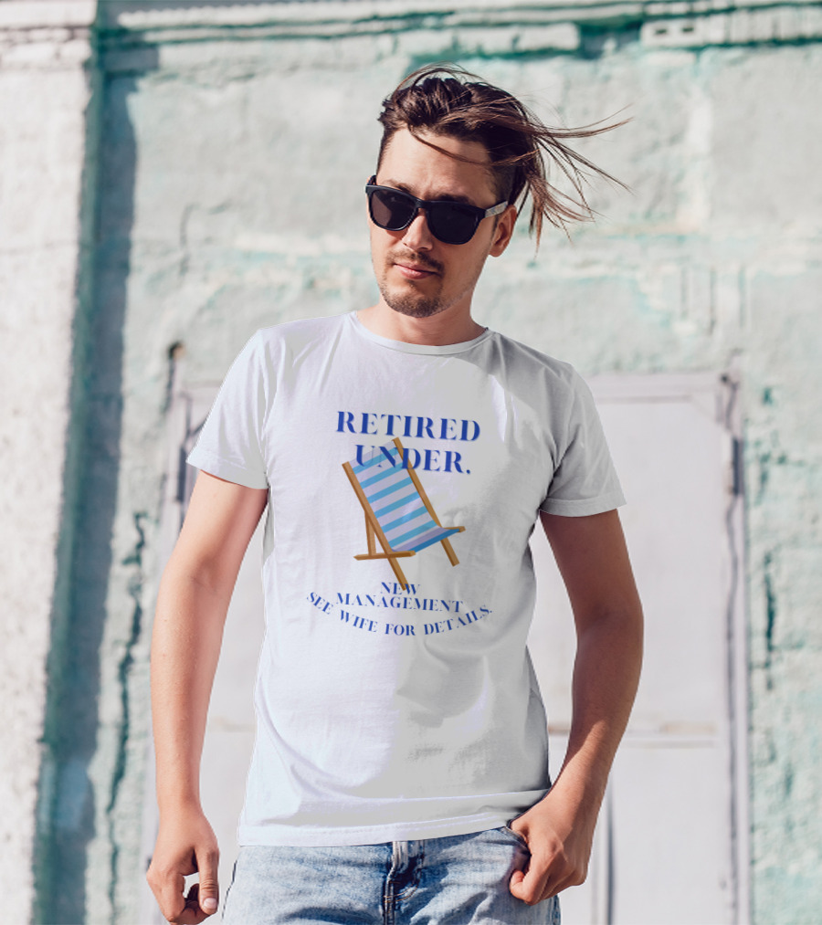 Retired Under New Management See Wife For Details Deck Chair T-Shirt