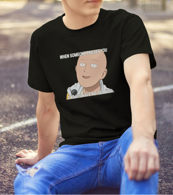 Saitama Meme When Someone Praises You And You Have No Idea Why T-Shirt