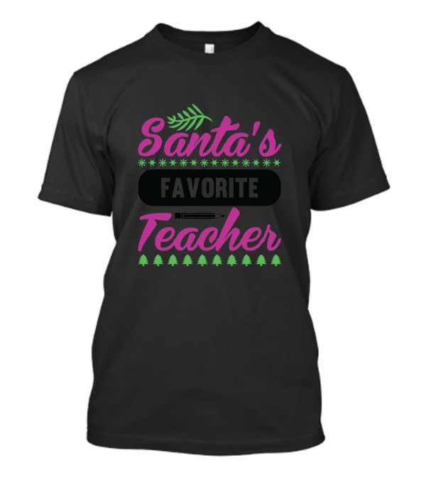 Santa's Favorite Teacher Christmas Trees And Pencil T-Shirt