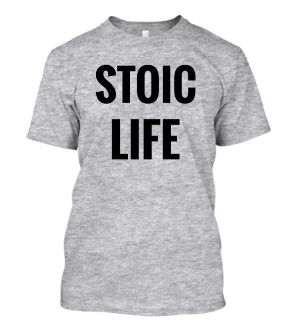 Stoicism Stoic Life Philosophy T-Shirt