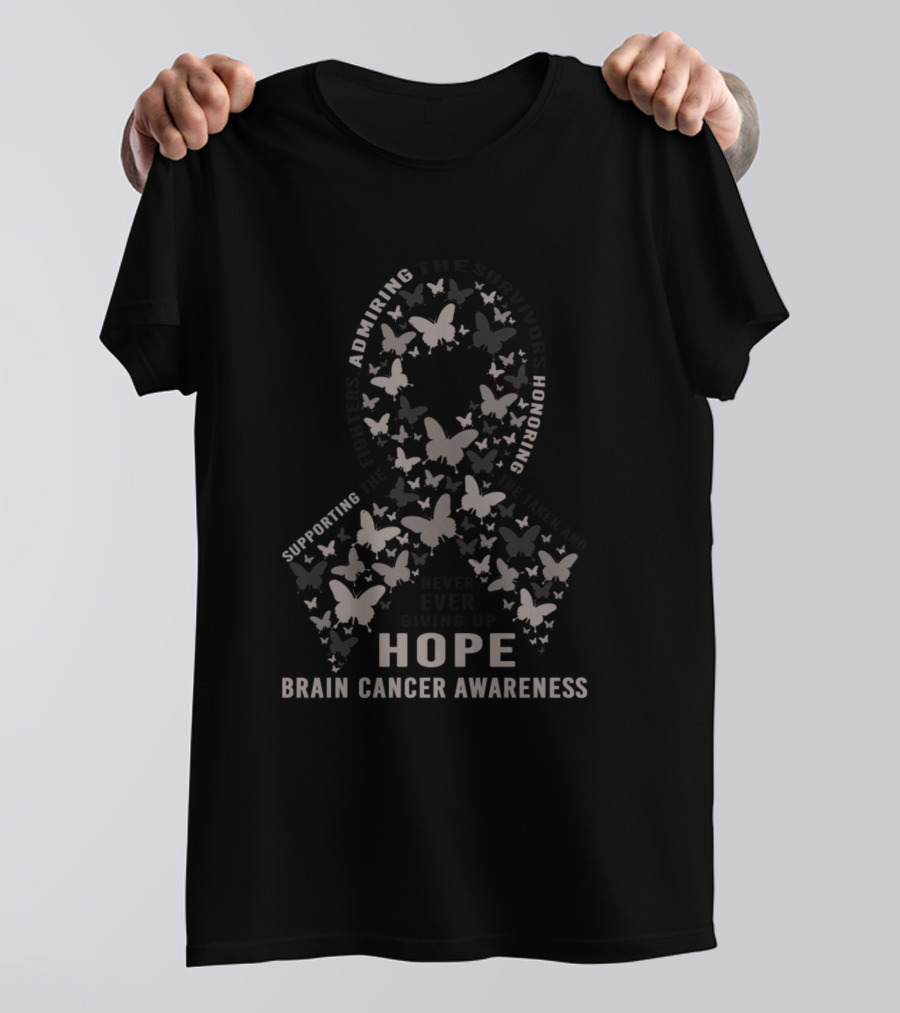 Supporting Fighters Admiring Survivors Honoring The Taken And Never Ever Giving Up Hope Brain Cancer Awareness T-Shirt