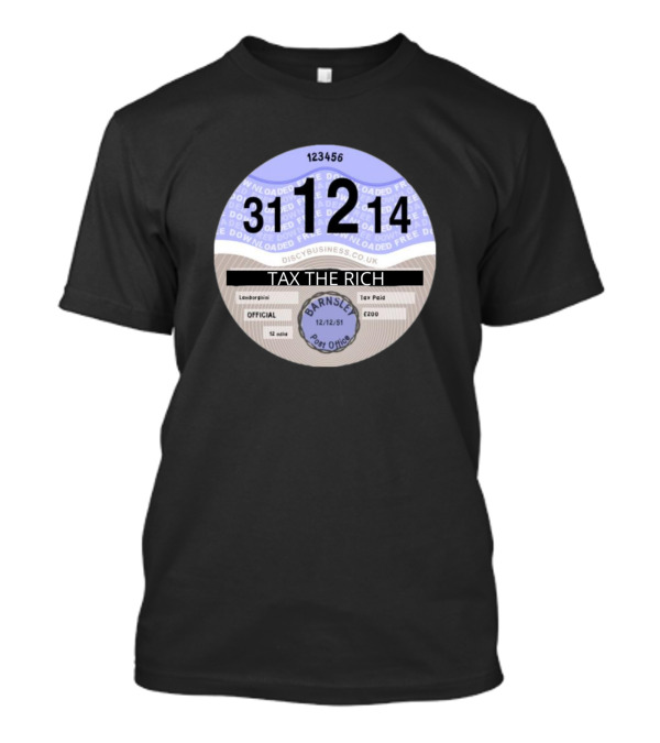 Tax The Rich 31 12 14 Car Tax Disk Barnsley Post Office Lamborghini T-Shirt