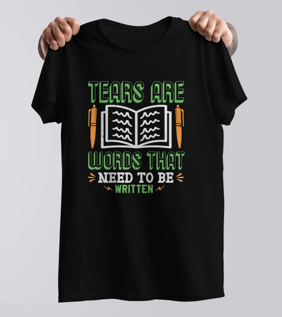 Tears Are Words That Need To Be Written Open Book Pens T-Shirt