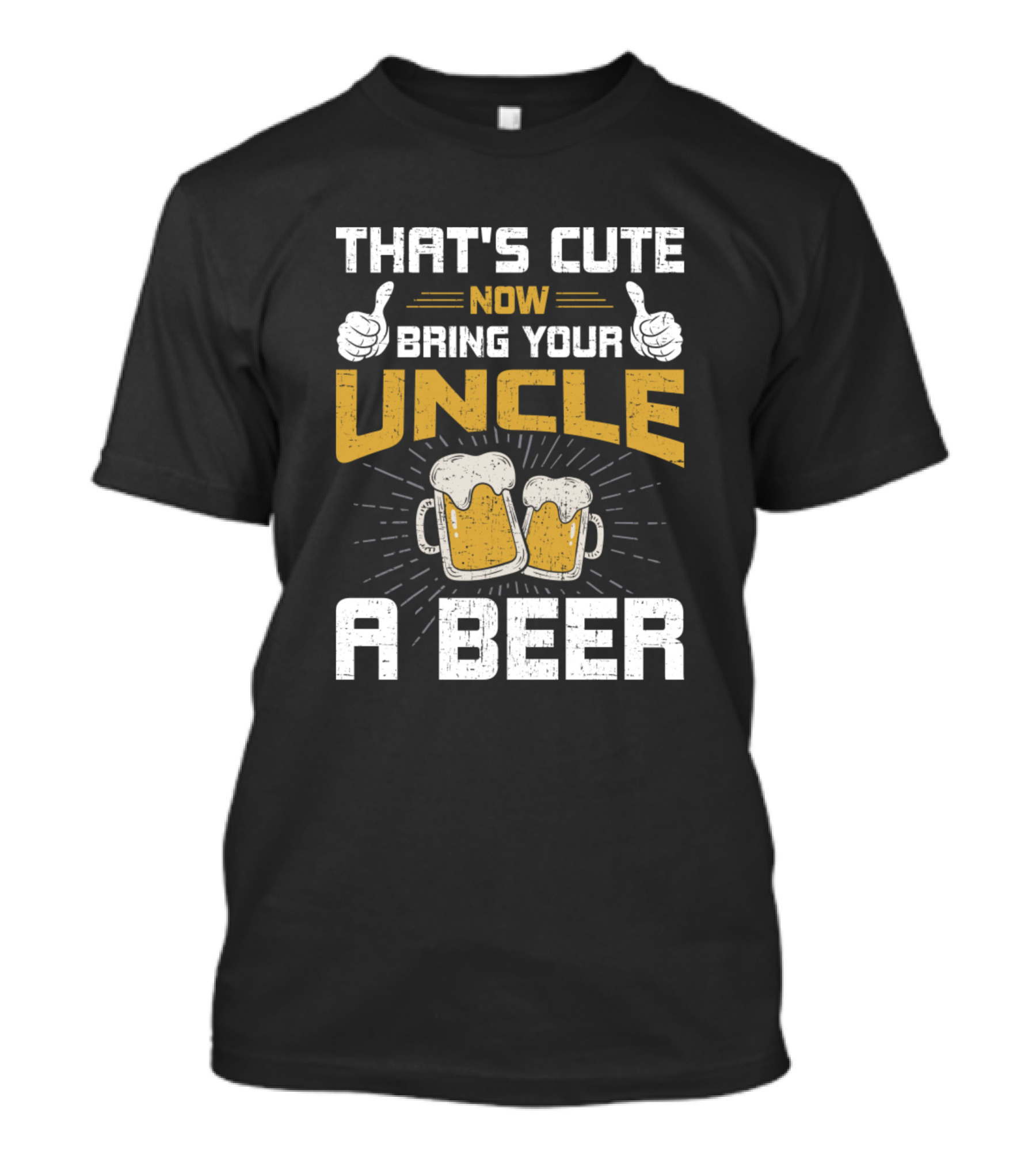 THAT'S CUTE NOW BRING YOUR UNCLE A BEER WITH THUMBS UP AND BEER MUGS T-Shirt