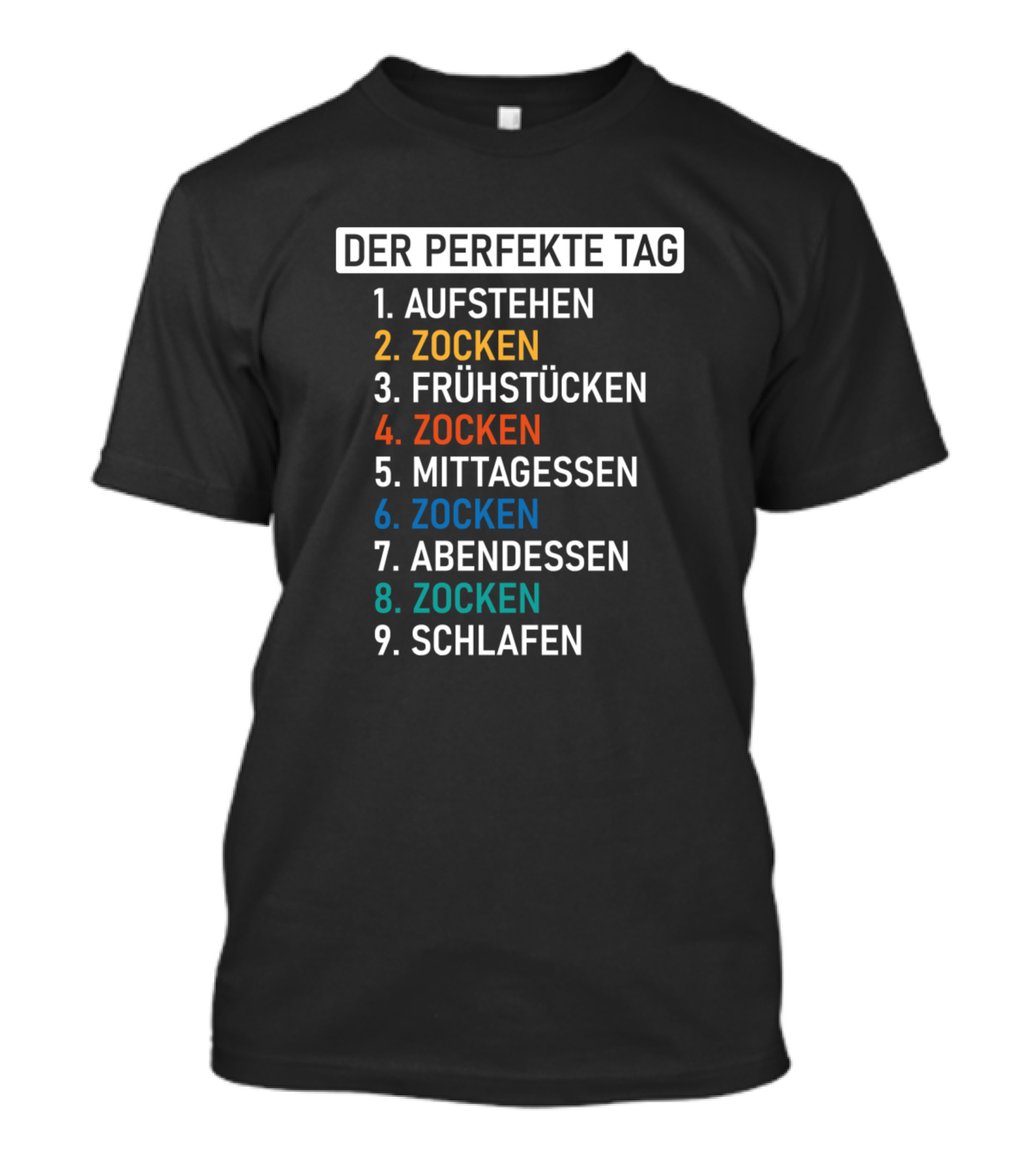 Der Perfekte Tag Aufstehen Zocken Frühstücken Zocken Mittagessen Zocken Abendessen Zocken Schlafen T-Shirt