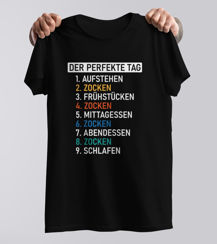 Der Perfekte Tag Aufstehen Zocken Frühstücken Zocken Mittagessen Zocken Abendessen Zocken Schlafen T-Shirt