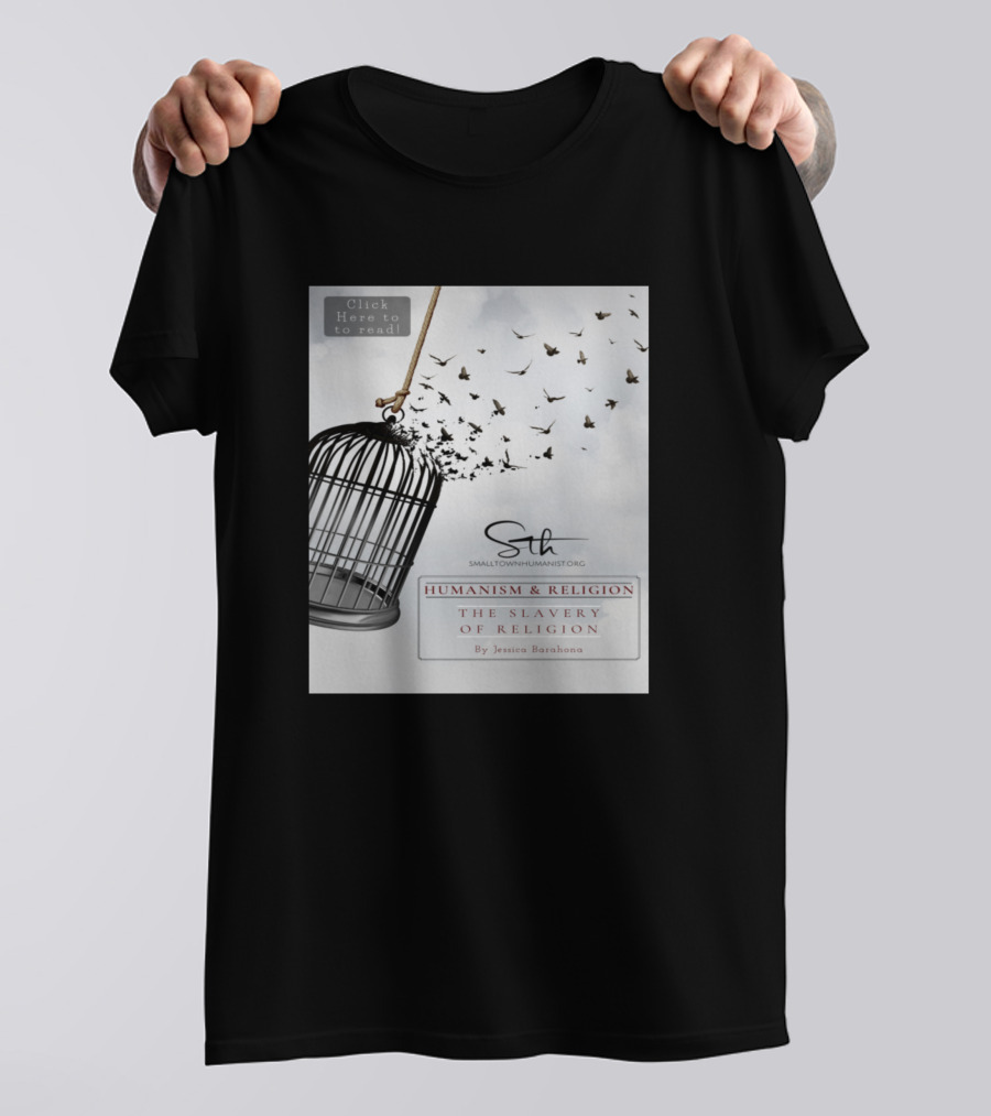 SmallTownHumanist.org Humanism And Religion The Slavery Of Religion By Jessica Barahona T-Shirt