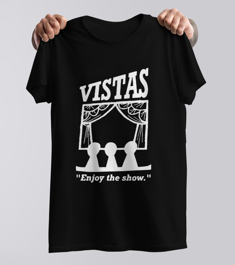 Vistas Enjoy The Show T-Shirt