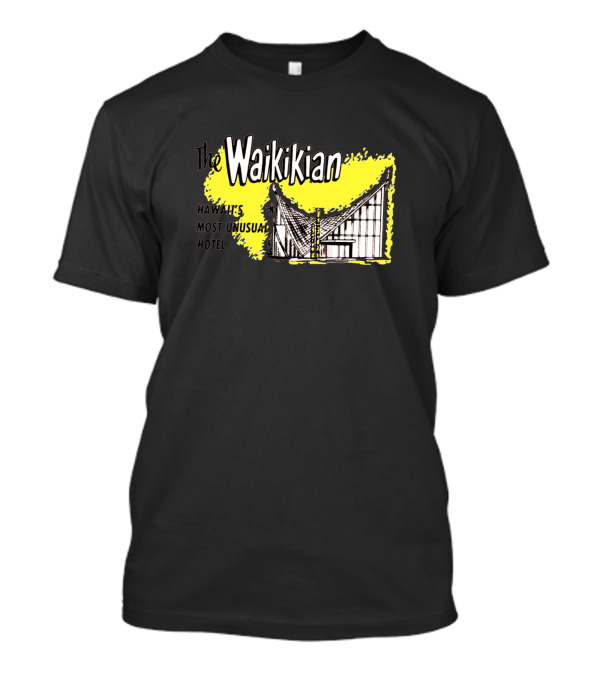 The Waikikian Hawaii's Most Unusual Hotel T-Shirt