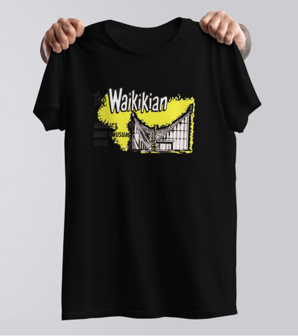 The Waikikian Hawaii's Most Unusual Hotel T-Shirt