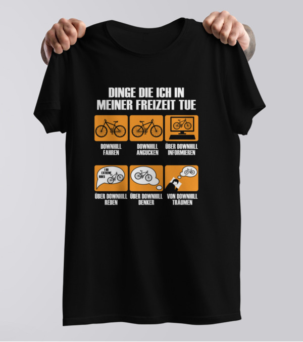 Dinge Die Ich In Meiner Freizeit Tue Downhill Fahren Angucken Informieren Reden Denker Träumen T-Shirt