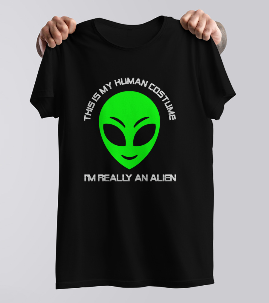 This Is My Human Costume I'm Really An Alien Green Alien Face T-Shirt