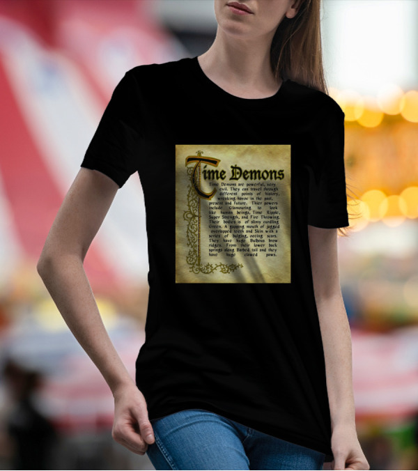 Time Demons Powerful Evil Time Travel History Past Present Future Glamor Super Strength Skin Claws T-Shirt