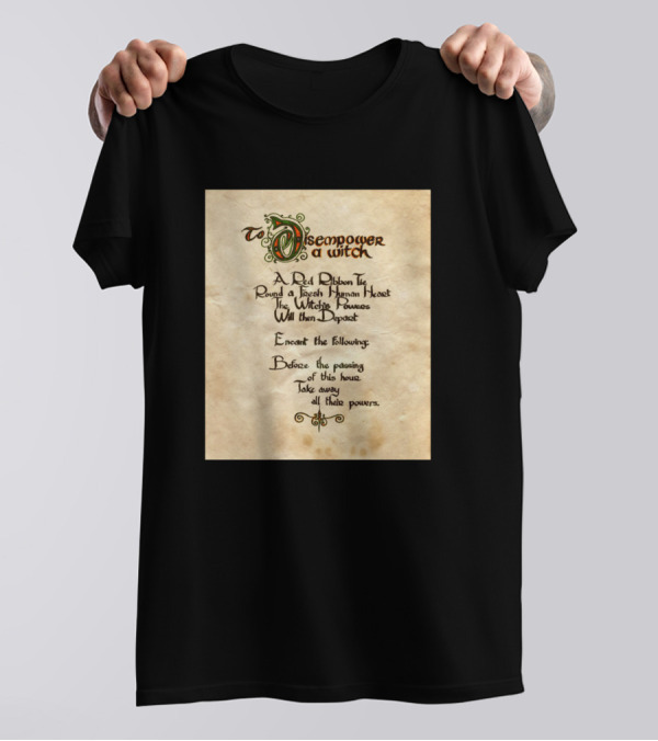 To Disempower A Witch A Red Ribbon The Witches Powers Before The Powering Take Away T-Shirt