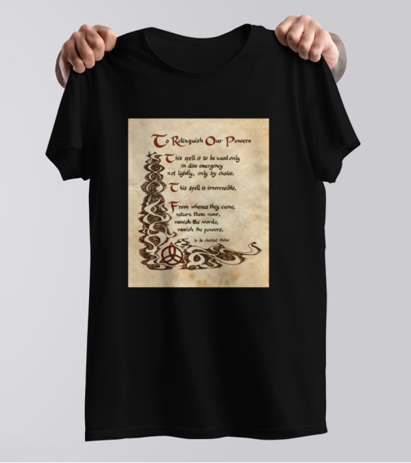 To Relinquish Our Powers Spell For Dire Emergency Only T-Shirt