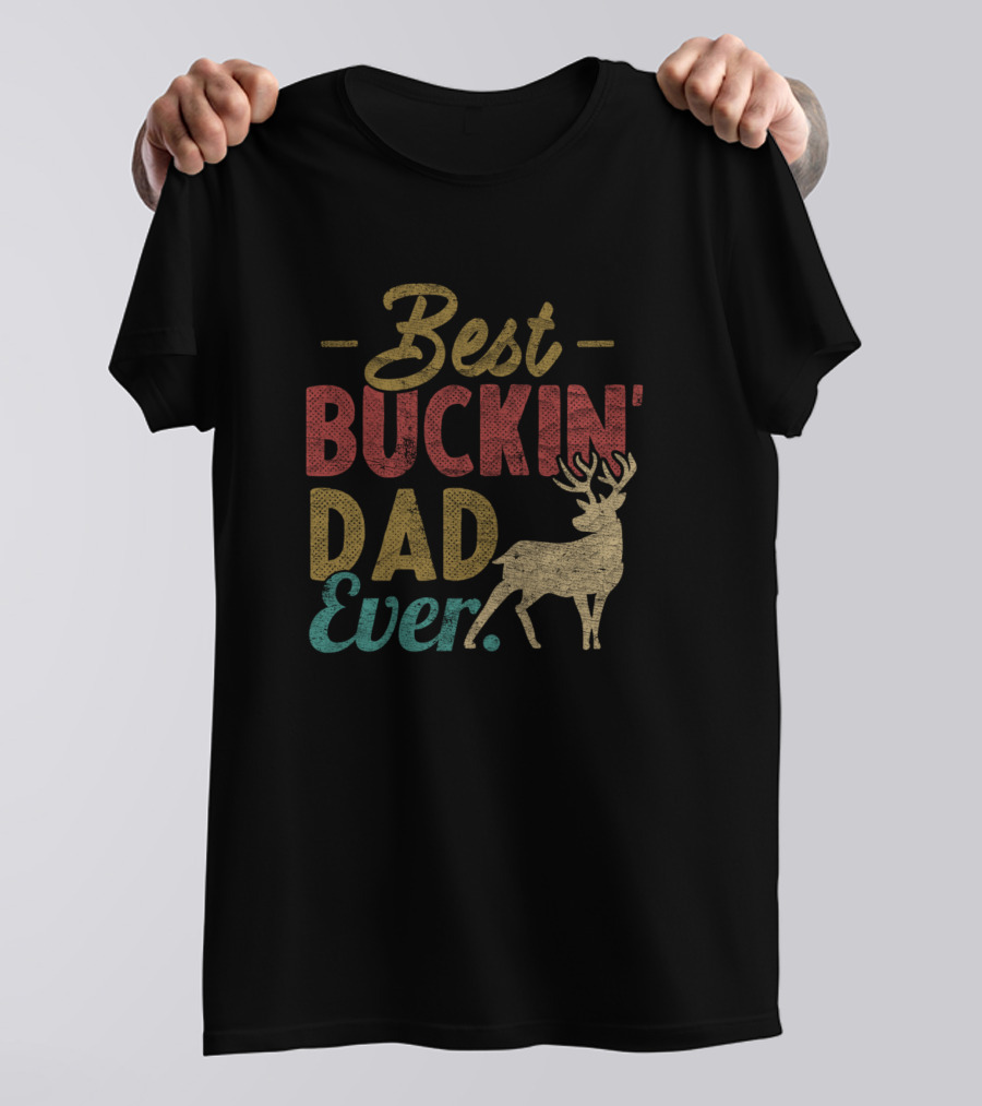 Best Buckin Dad Ever Deer Hunters Vintage Buck T-Shirt