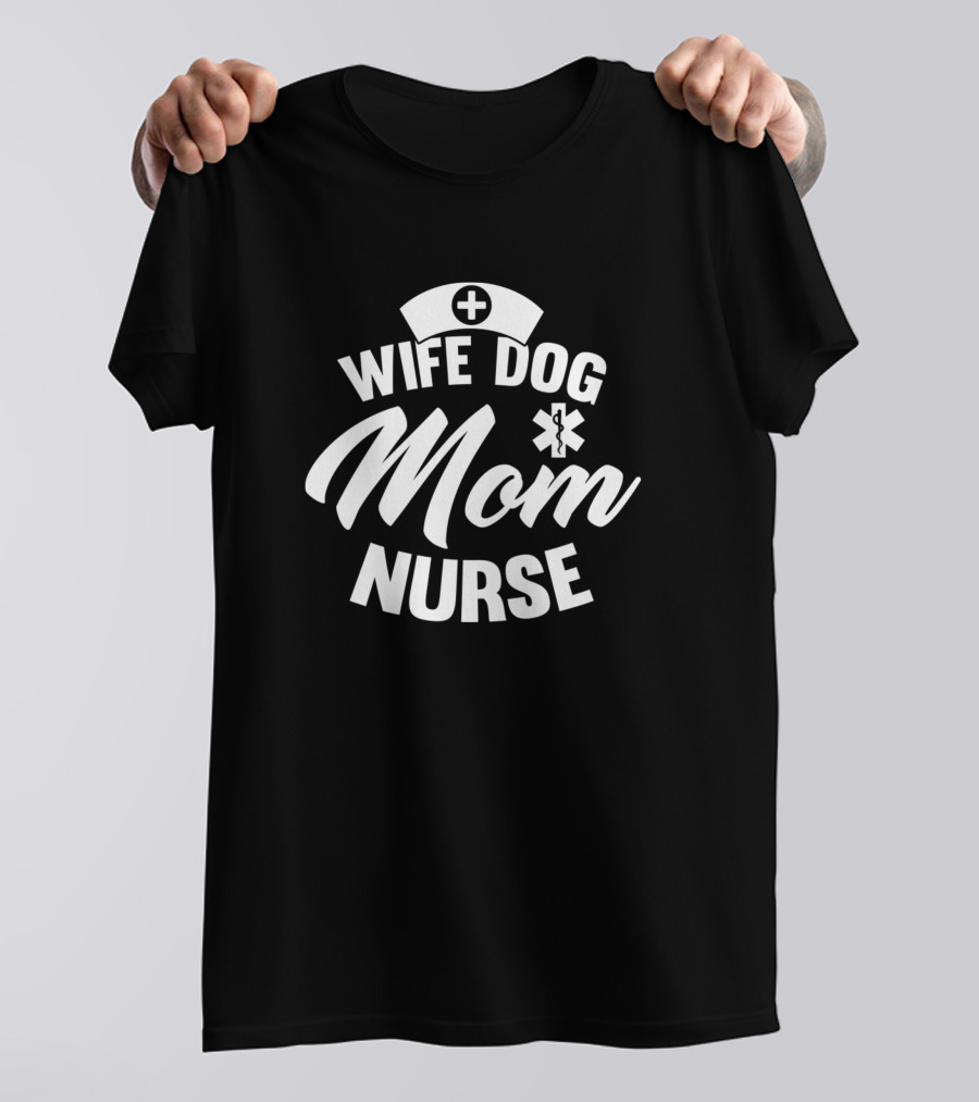 Wife Dog Mom Nurse Nurse Cap Star Of Life T-Shirt