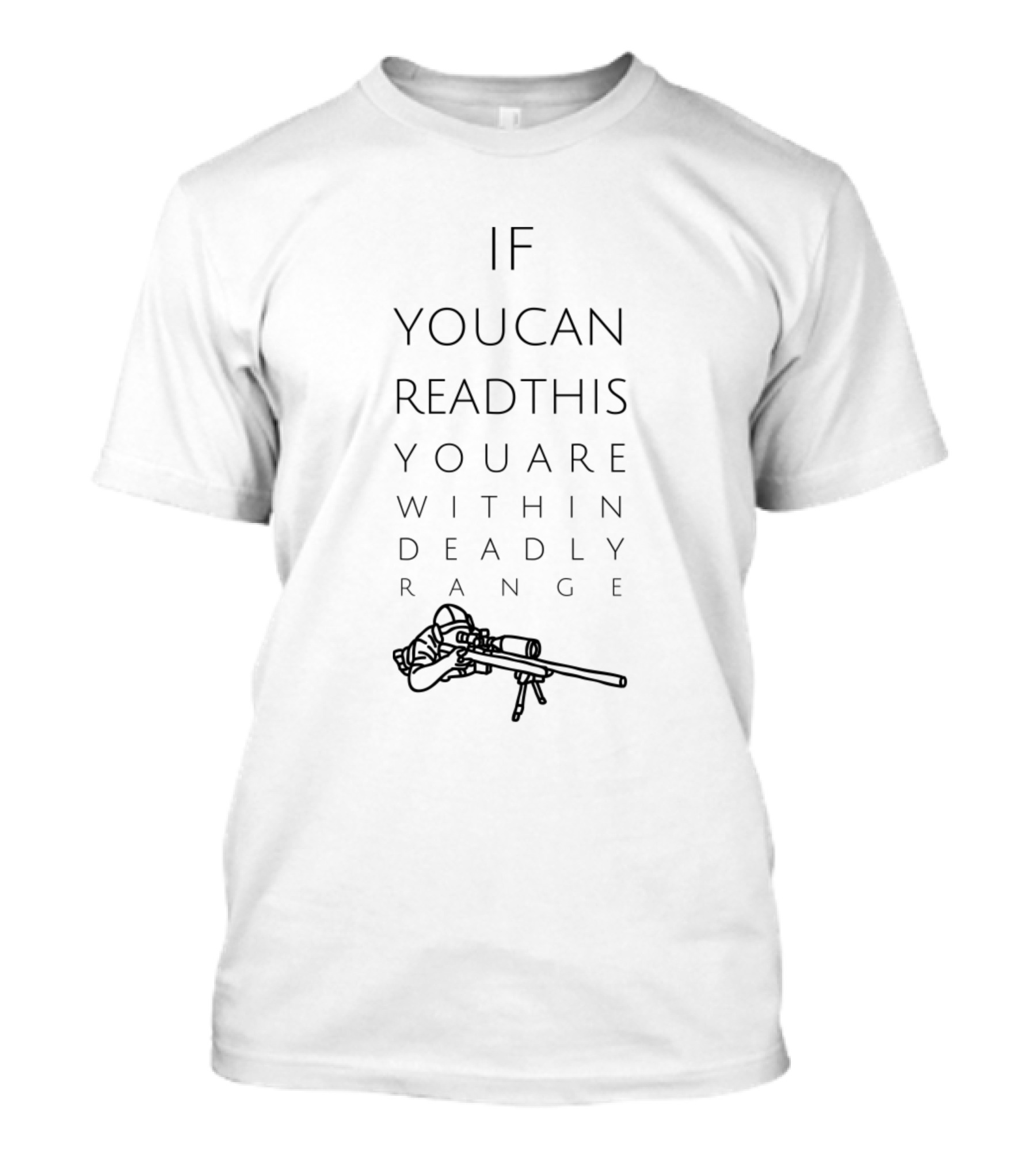 If You Can Read This You Are Within Deadly Range T-Shirt
