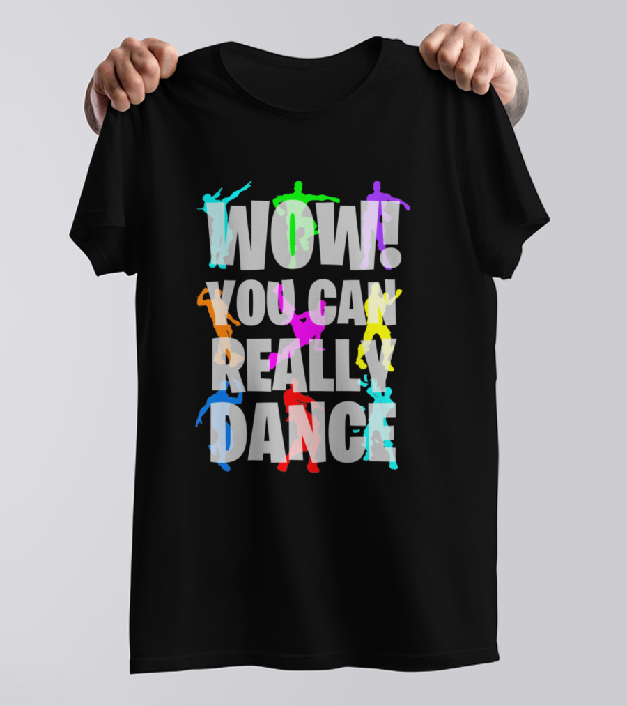 Wow You Can Really Dance TikTok Trend Colorful Dance T-Shirt