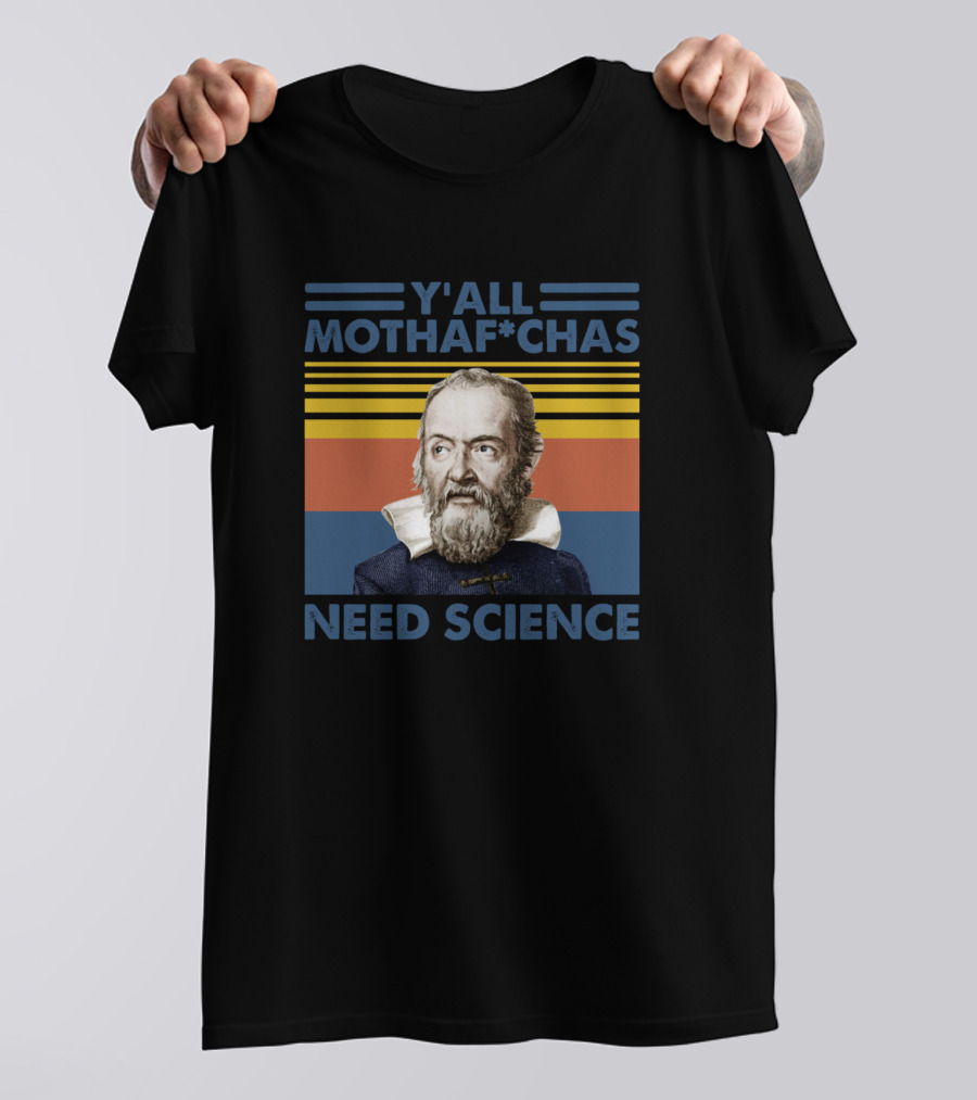 Y'all Mothafchas Need Science Galileo Retro T-Shirt