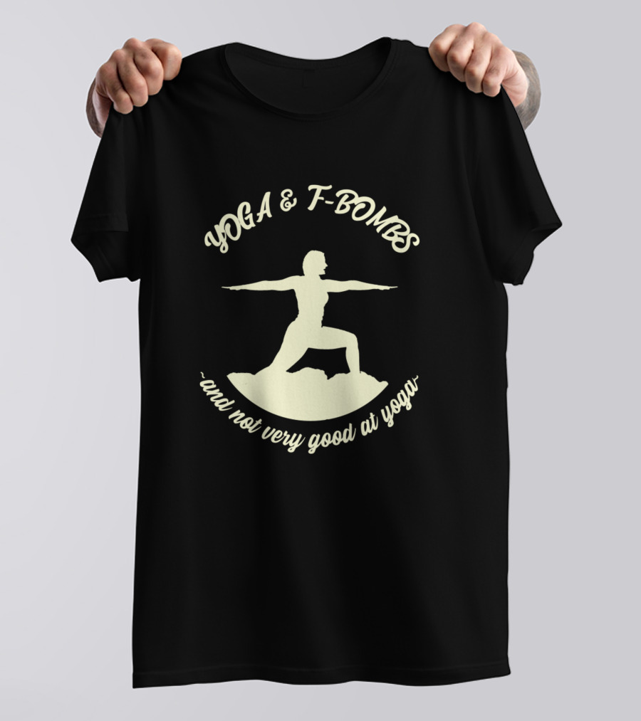 YOGA And F-BOMBS And Not Very Good At Yoga T-Shirt