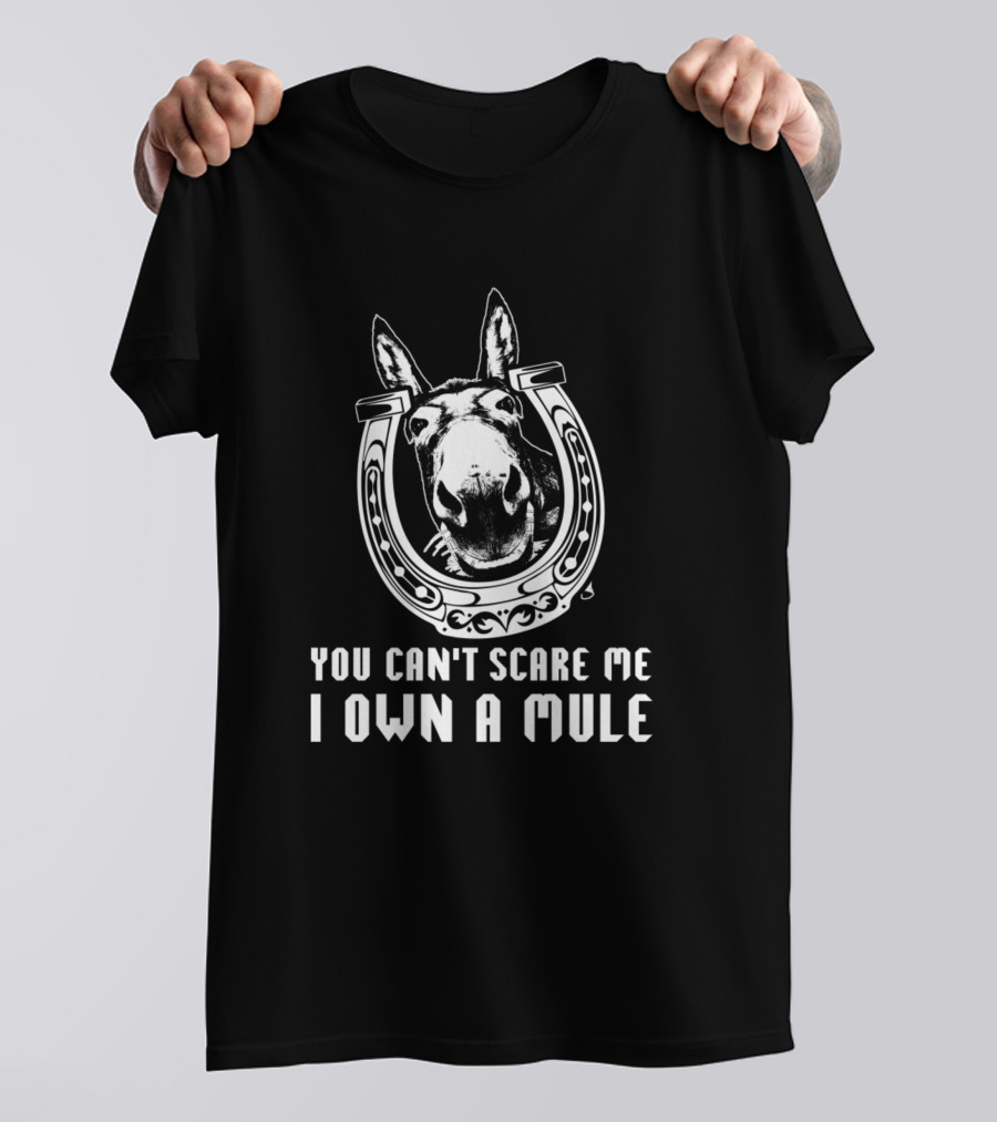 You Can't Scare Me I Own A Mule Funny Donkey Horseshoe T-Shirt