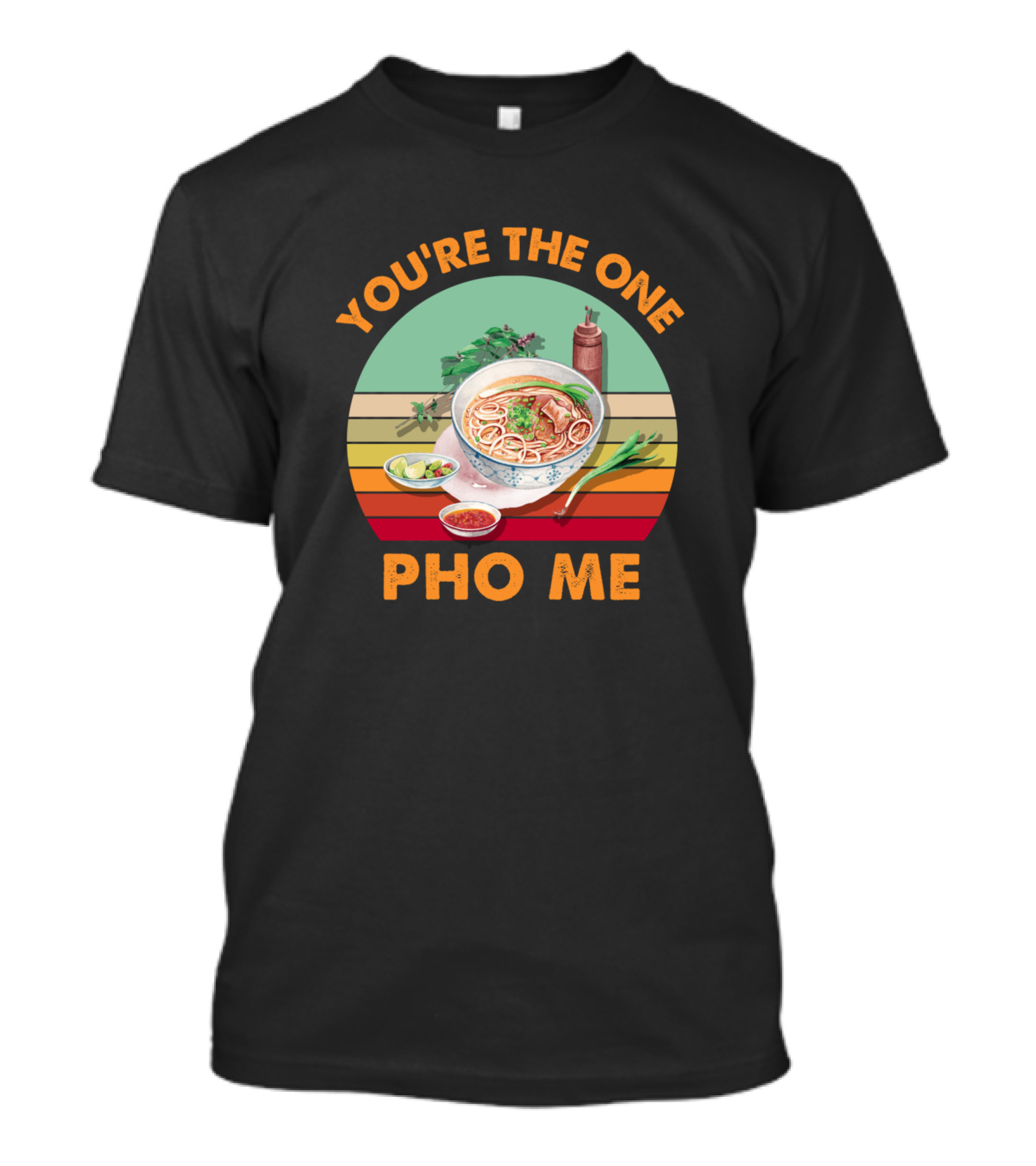 You're The One Pho Me Vintage Pho Noodle Bowl T-Shirt